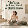 Yin Yoga: Stillness, Stretch & Mindful Practice